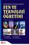 Fen ve Teknoloji Öğretimi - Kuramdan Uygulamaya