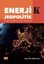 Enerjik - Jeopolitik: Krizlerle Şekillenen Enerji Jeopolitiği