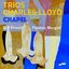 Charles Lloyd Trios: Chapel Plak