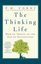 The Thinking Life : How to Thrive in the Age of Distraction