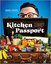 Kitchen Passport : Feed Your Wanderlust with 85 Recipes from a Traveling Foodie
