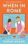 When in Rome : The charming new rom-com from the author of the TikTok sensation THE CHEAT SHEET!
