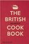 The British Cookbook : authentic home cooking recipes from England Wales Scotland and Northern Ir