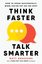Think Faster Talk Smarter : How to Speak Successfully When You're Put on the Spot