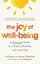 The Joy of Well-Being : A Practical Guide to a Happy Healthy and Long Life