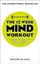 The 12 Week Mind Workout : Focused Training for Mental Strength and Balance