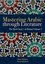 Mastering Arabic Through Literature : The Short Story: al-Rubaa Volume 1