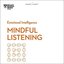 Mindful Listening (HBR Emotional Intelligence Series)