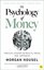 The Psychology of Money : Timeless lessons on wealth greed and happiness