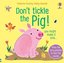 Don't Tickle the Pig (DONT TICKLE Touchy Feely Sound Books)