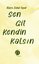 Sen Git Kendin Kalsın