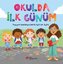 Okulda İlk Günüm - Yepyeni Başlangıçlarla İlgili Bir Öykü