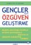 Gençler İçin Özgüven Geliştirme - Bilişsel Davranışçı Terapi İle Kendine Güvensizlikle Baş etme ve Özgüven Kazanma Rehberi