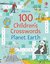 100 Children's Crosswords: Planet Earth (Puzzles, Crosswords and Wordsearches)