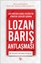 Lozan Barış Antlaşması - Bir Kartalın Yeniden Doğuşu - Gazi Mustafa Kemal Atatürk'ün Stratejik Lider