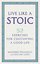 Live Like A Stoic