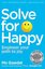 Solve For Happy : Engineer Your Path to Joy