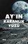 Ayın Karanlık Yüzü - Aydaki Gizli Üsler ve Uzaylı Varlıklar