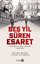 Beş Yıl Süren Esaret - İstanbul'un İşgal Günleri 1918 - 1923