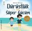 Dürüstlük Benim Süper Gücüm - Doğruları Söyleme ve Yalanın Üstesinden Gelme Hakkında Bir Çocuk Kitabı