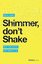 Shimmer Don't Shake