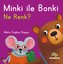 Minki İle Bonki - Ne Renk-Pencereli Kitap