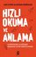 Hızlı Okuma ve Anlama - İş Dünyasında ve Eğitimde Başarınızı En Üst Düzeye Çıkarın