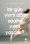 Bir Gün Yirmi Dört Saatte Nasıl Yaşanır? Köşetaşı 2