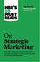 HBR's 10 Must Reads Strategic Marketing (with featured article Marketing Myopia by Theodore Le