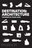 Destination Architecture: The Essential Guide to 1000 Contemporary Buildings