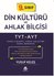 9.Sınıf Din Kültürü ve Ahlak Bilgisi TYT-AYT 9.Sınıf Din Kültürü ve Ahlak Bilgisi TYT-AYT