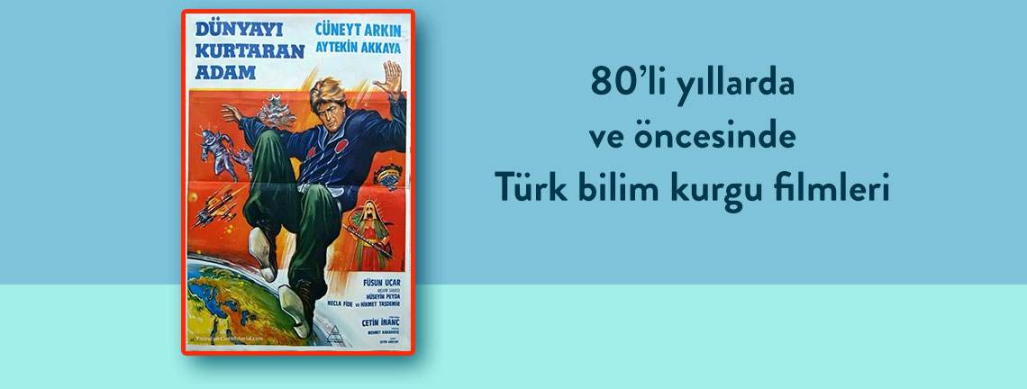 Türk Sinema Tarihinde Bilim Kurgu Filmleri | D&R